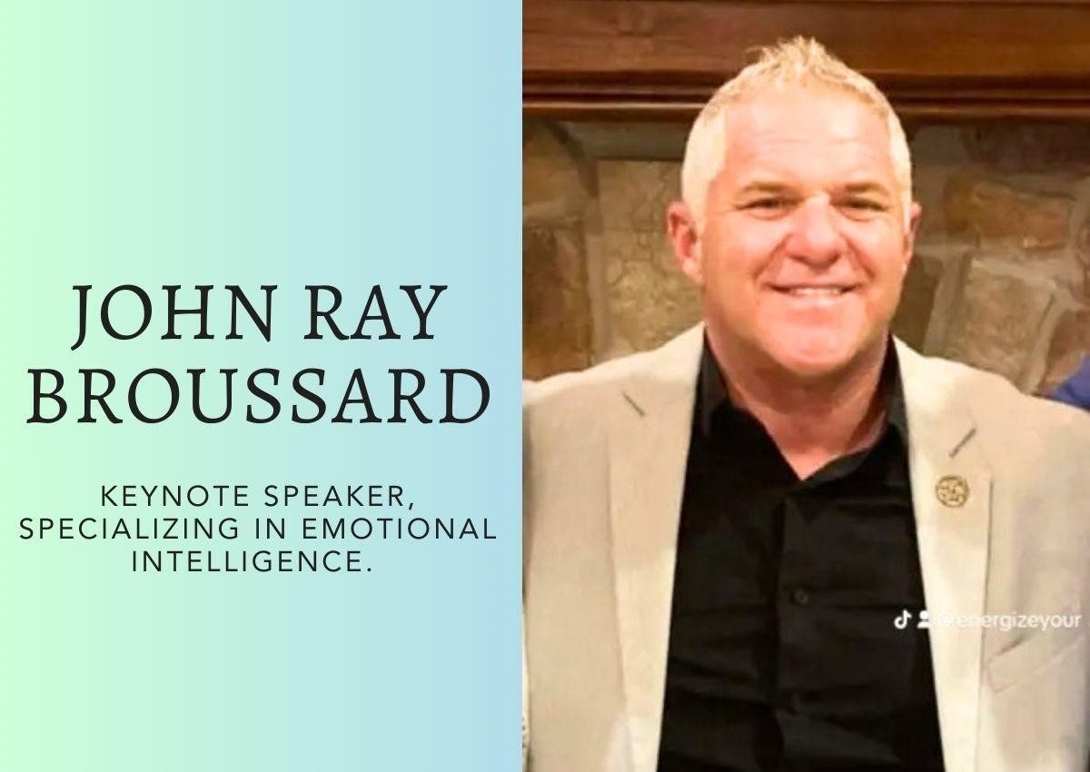 John Ray Broussard : Master The Power Of Emotional Intelligence
