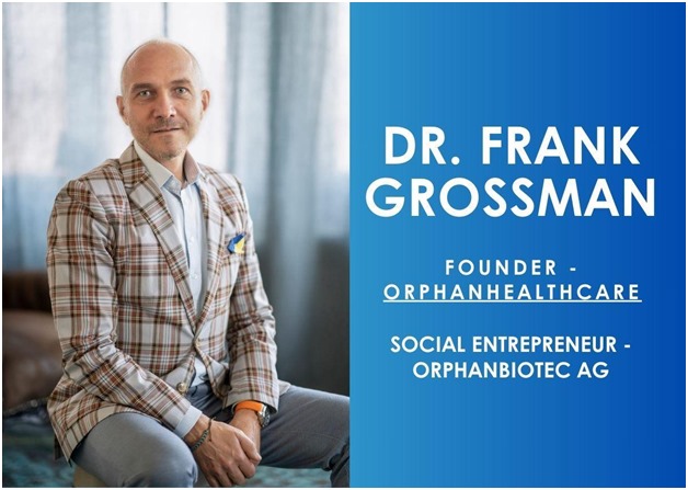 Making A Difference With Real Solutions For Rare Diseases: Dr. Frank Grossman As The Founder Of OrphanHealthcare