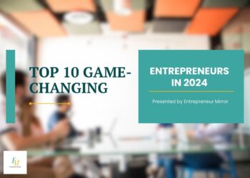 TOP 10 GAME-CHANGING ENTREPRENEURS IN 2024