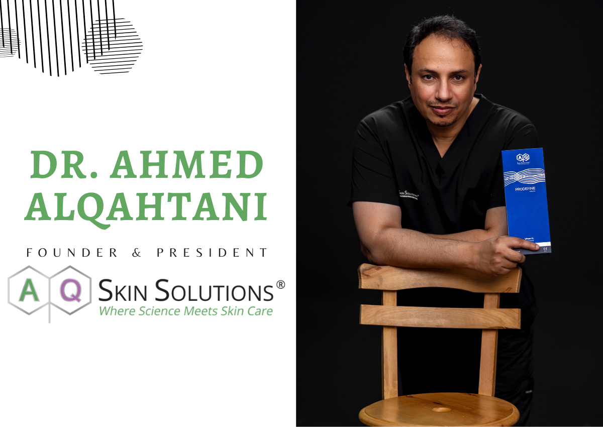 Revolutionizing The Medical Aesthetics Game With AQ Skin Solutions: Dr. Ahmed Alqahtani