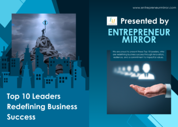 Top 10 Leaders Redefining Business Success