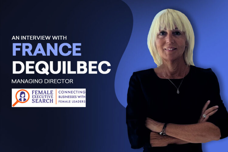 France Dequilbec: Empowering Female Leadership- Bridging the Gap in Executive Diversity