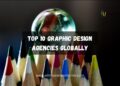Top 10 Graphic Design Agencies Globally