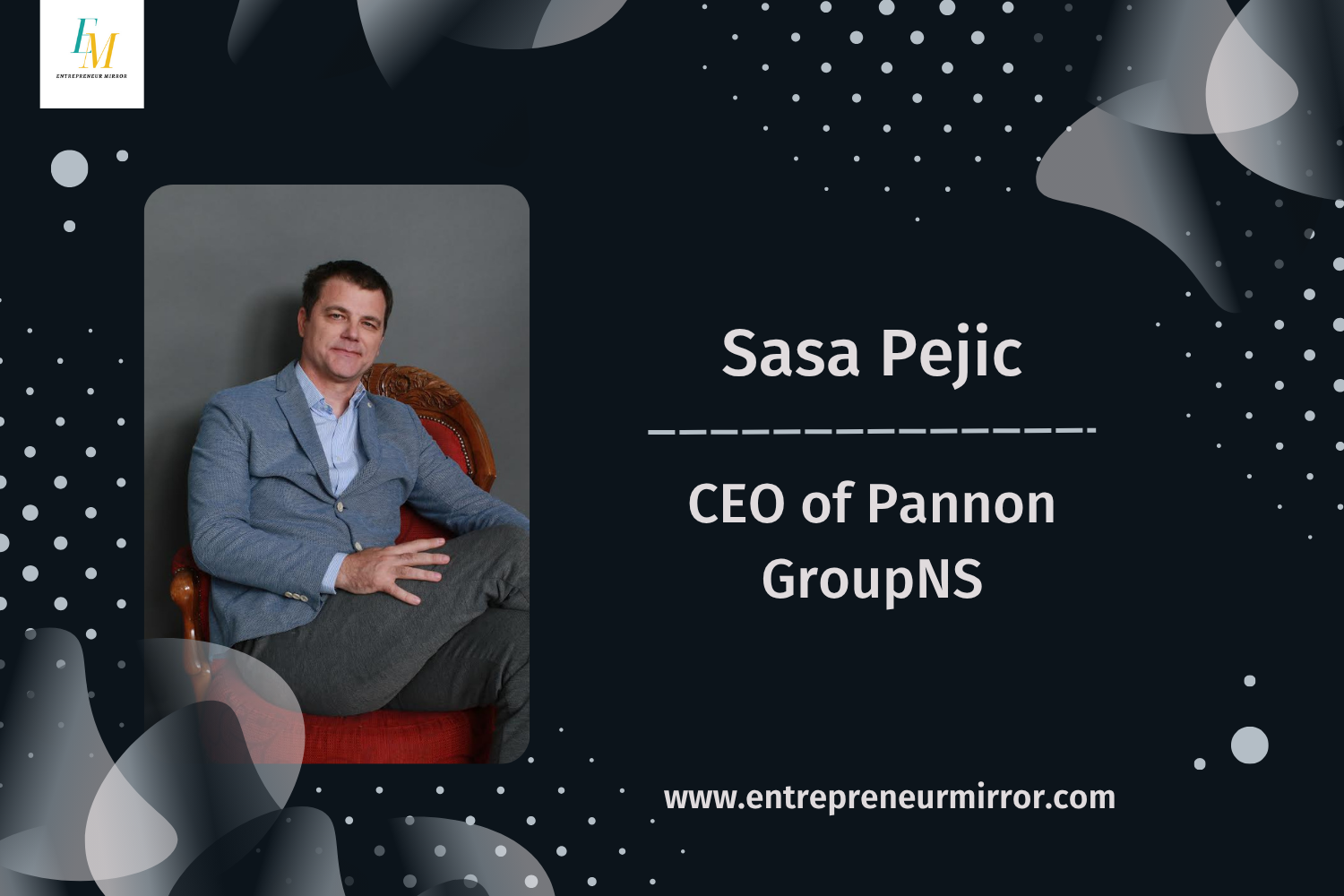 A Trusted Name in Finance and Investment Consulting: Sasa Pejic as the CEO of Pannon GroupNS