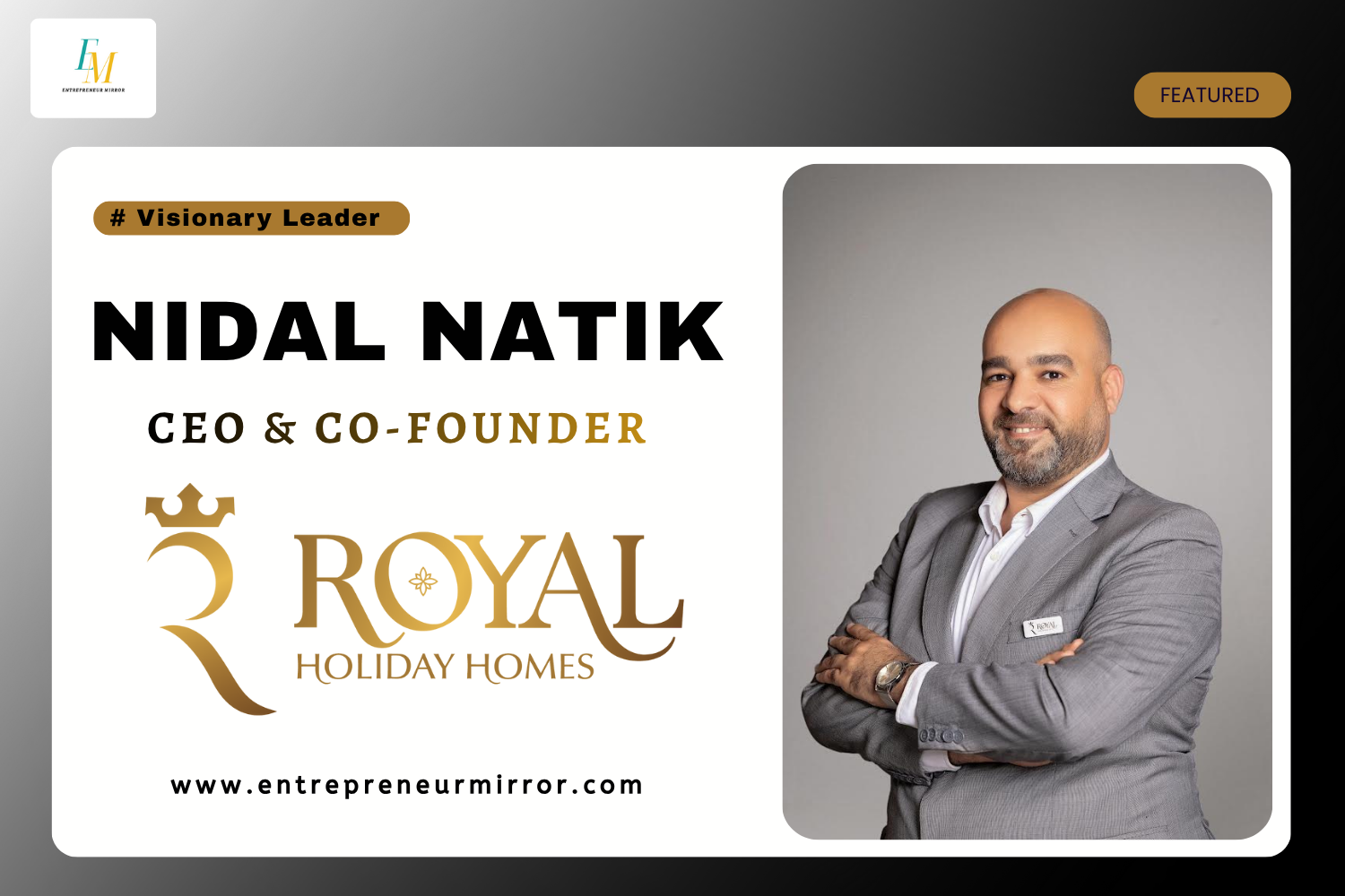Nidal Natik — CEO & Co-Founder of Royal Holiday Homes: Redefining Abu Dhabi’s Short-Stay Hospitality Landscape