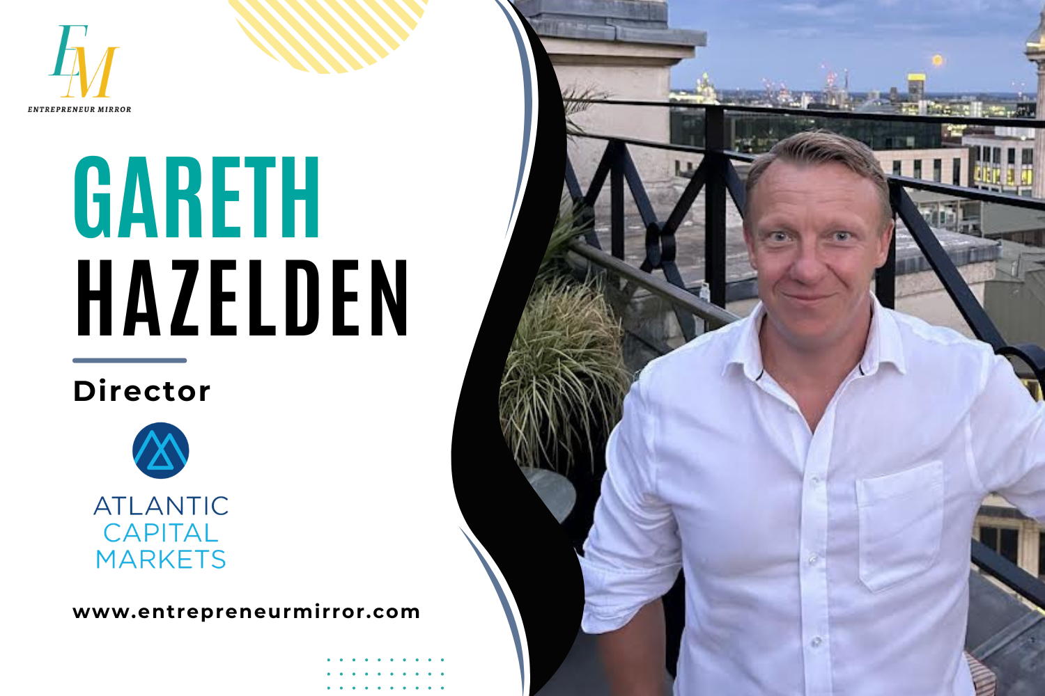Gareth Hazelden: Shaping the Future of the Global Financial Landscape with Atlantic Capital Markets