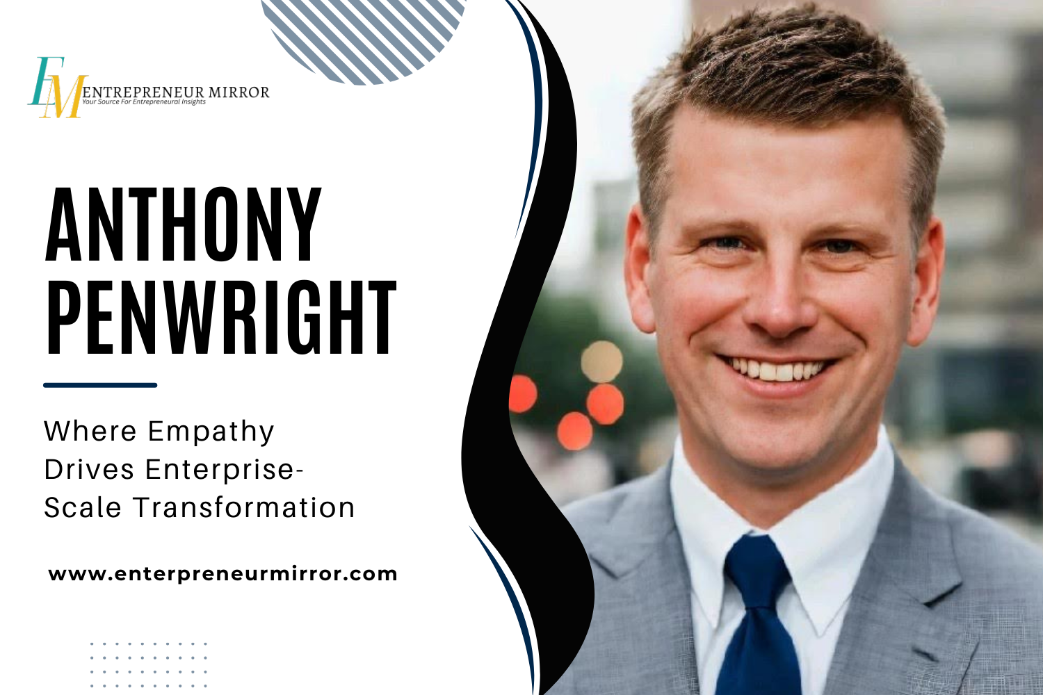 Anthony Penwright | Where Empathy Drives Enterprise-Scale Transformation